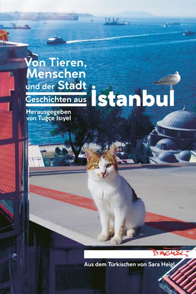 Von Tieren, Menschen und der Stadt, Geschichten aus Istanbul