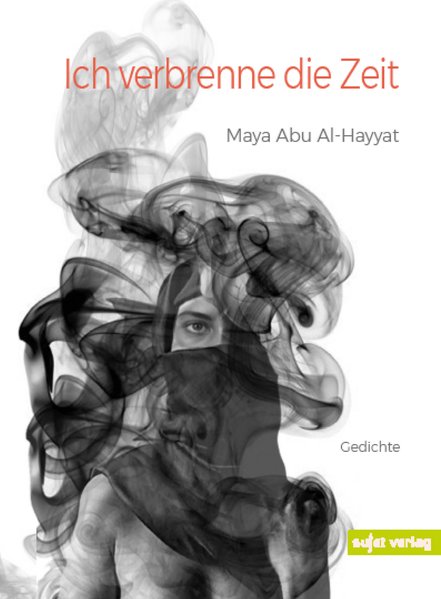 Ich verbrenne die Zeit. Ausgewählte Gedichte