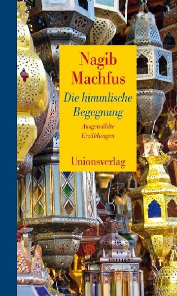 Die himmlische Begegnung. Ausgewählte Erzählungen