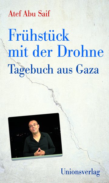 Frühstück mit der Drohne. Tagebuch aus Gaza