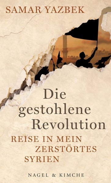 Die gestohlene Revolution, Reise in mein zerstörtes Syrien