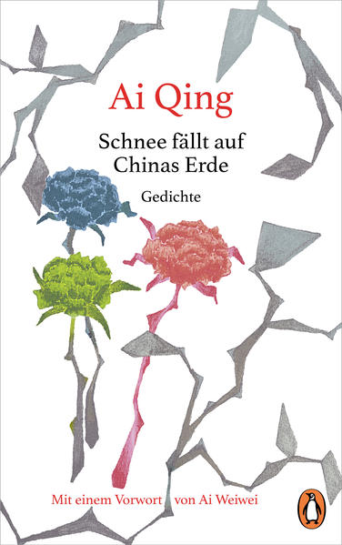Schnee fällt auf Chinas Erde. Gedichte − Mit einem Vorwort von Ai Weiwei