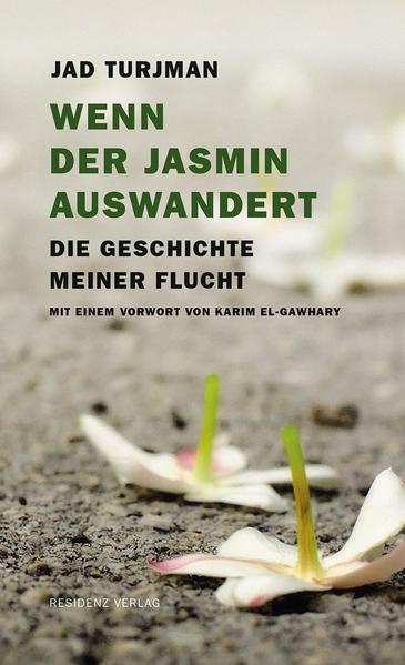 Wenn der Jasmin auswandert. Die Geschichte meiner Flucht