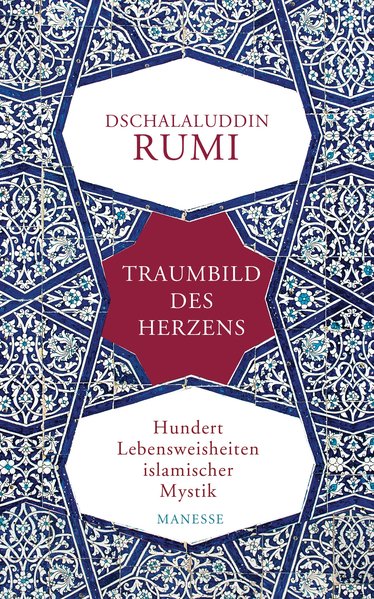 Traumbild des Herzens. Hundert Lebensweisheiten islamischer Mystik