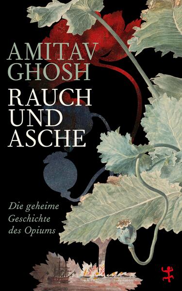 Rauch und Asche. Die geheime Geschichte des Opiums