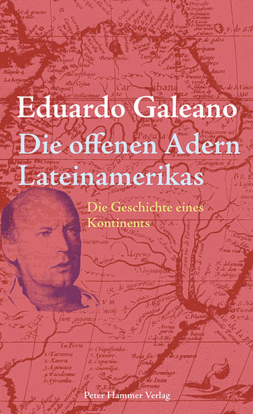 Die offenen Adern Lateinamerikas: Die Geschichte eines Kontinents