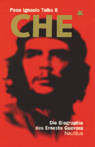 Che. Die Biographie des Ernesto Guevara