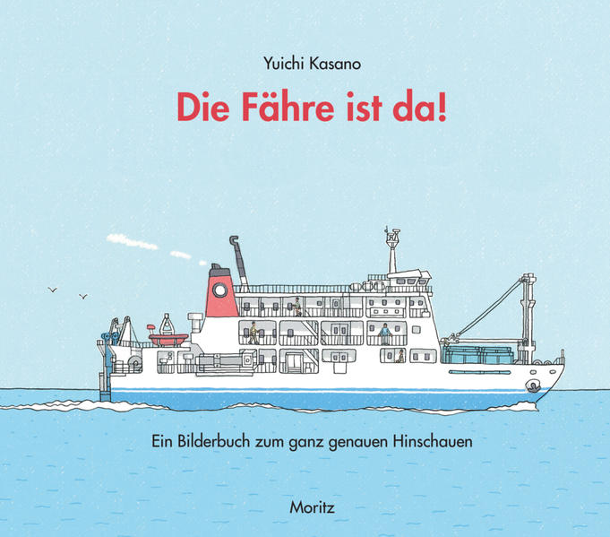 Die Fähre ist da! Ein Bilderbuch zum ganz genauen Hinschauen