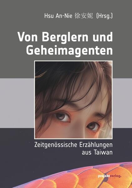Von Berglern und Geheimagenten. Zeitgenössische Erzählungen aus Taiwan