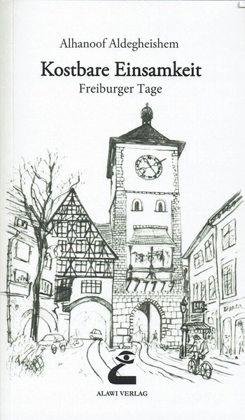 Kostbare Einsamkeit. Freiburger Tage.