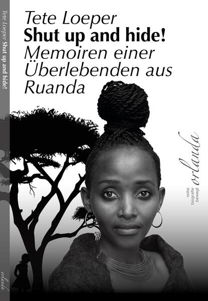 Shut up and hide! Memoiren einer Überlebenden aus Ruanda