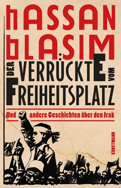 Der Verrückte vom Freiheitsplatz, und andere Geschichten über den Irak