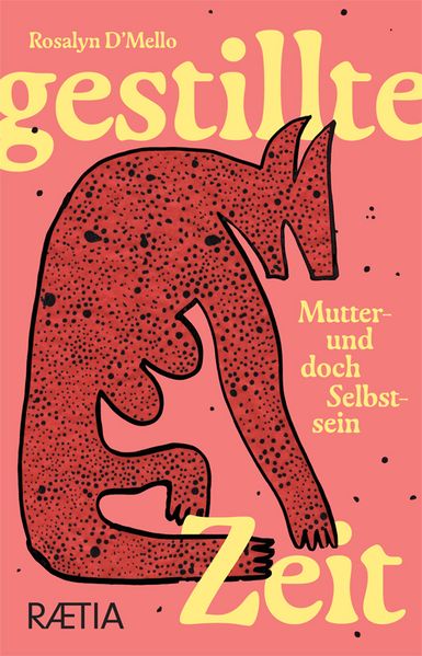 Gestillte Zeit, Mutter- und doch Selbstsein